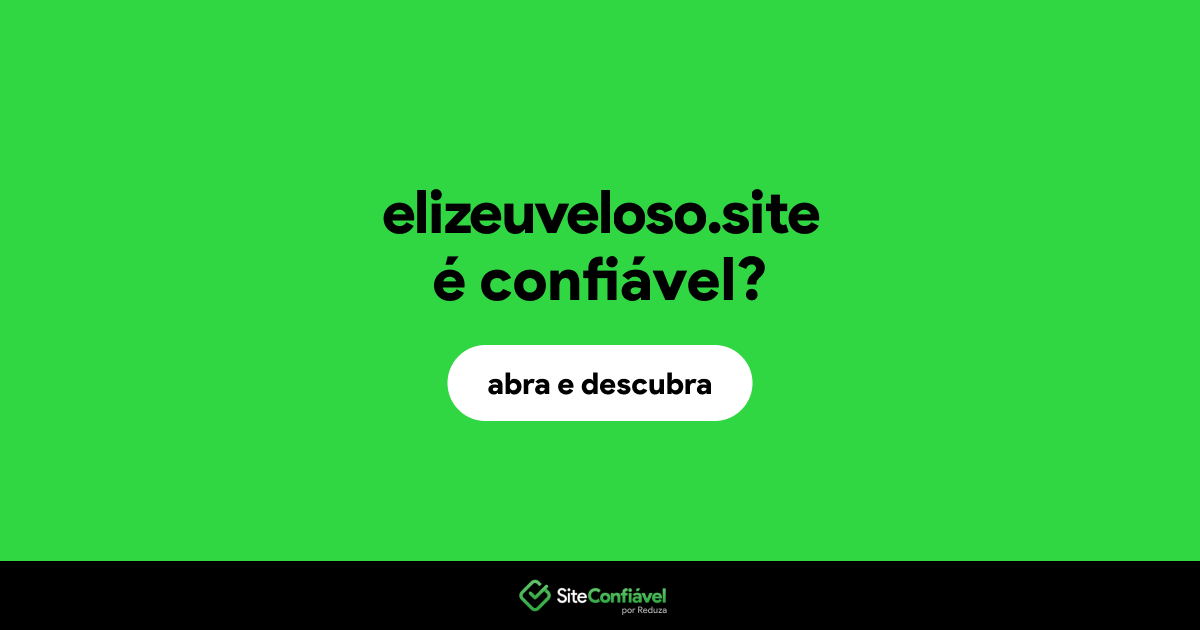 O site elizeuveloso.site é confiável?