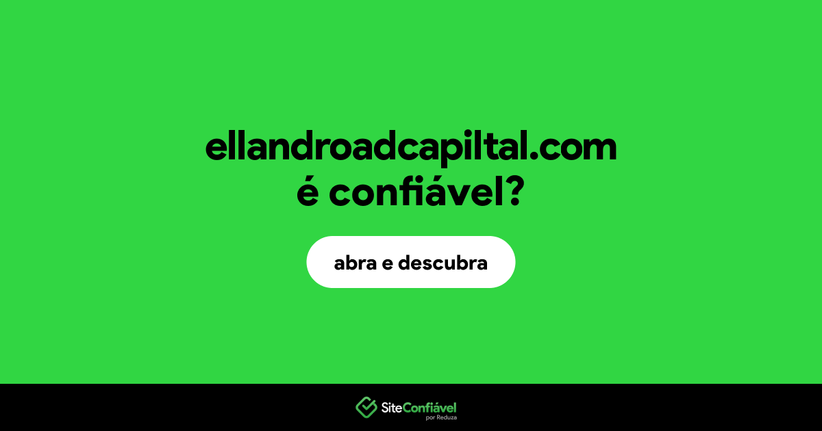O site ellandroadcapiltal.com é confiável?