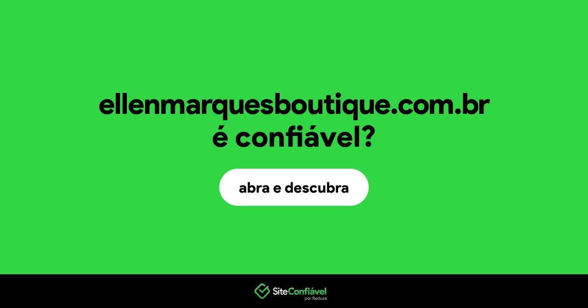 O site ellenmarquesboutique.com.br é confiável?
