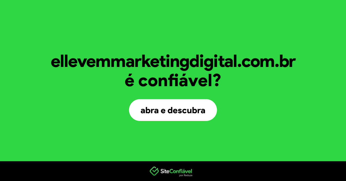 O site ellevemmarketingdigital.com.br é confiável?