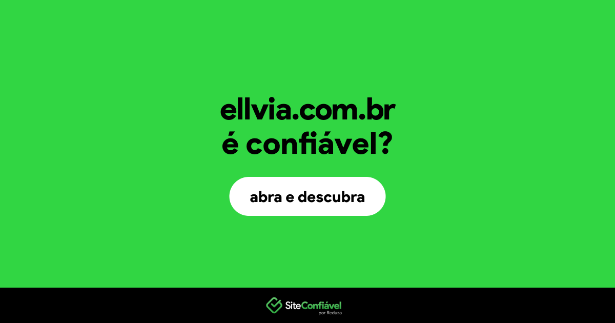 O site ellvia.com.br é confiável?
