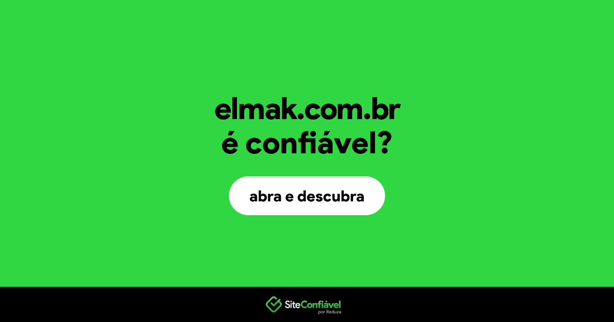 O site elmak.com.br é confiável?