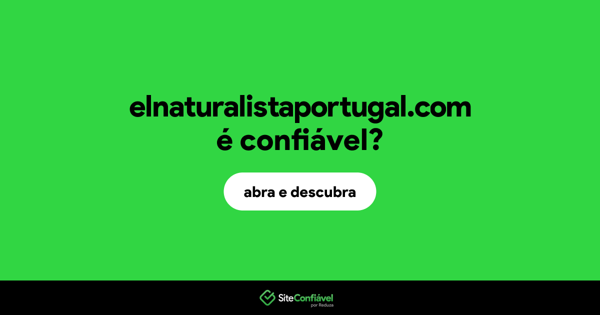 O site elnaturalistaportugal.com é confiável?