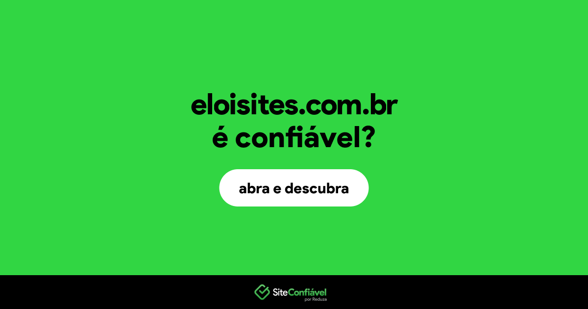 O site eloisites.com.br é confiável?