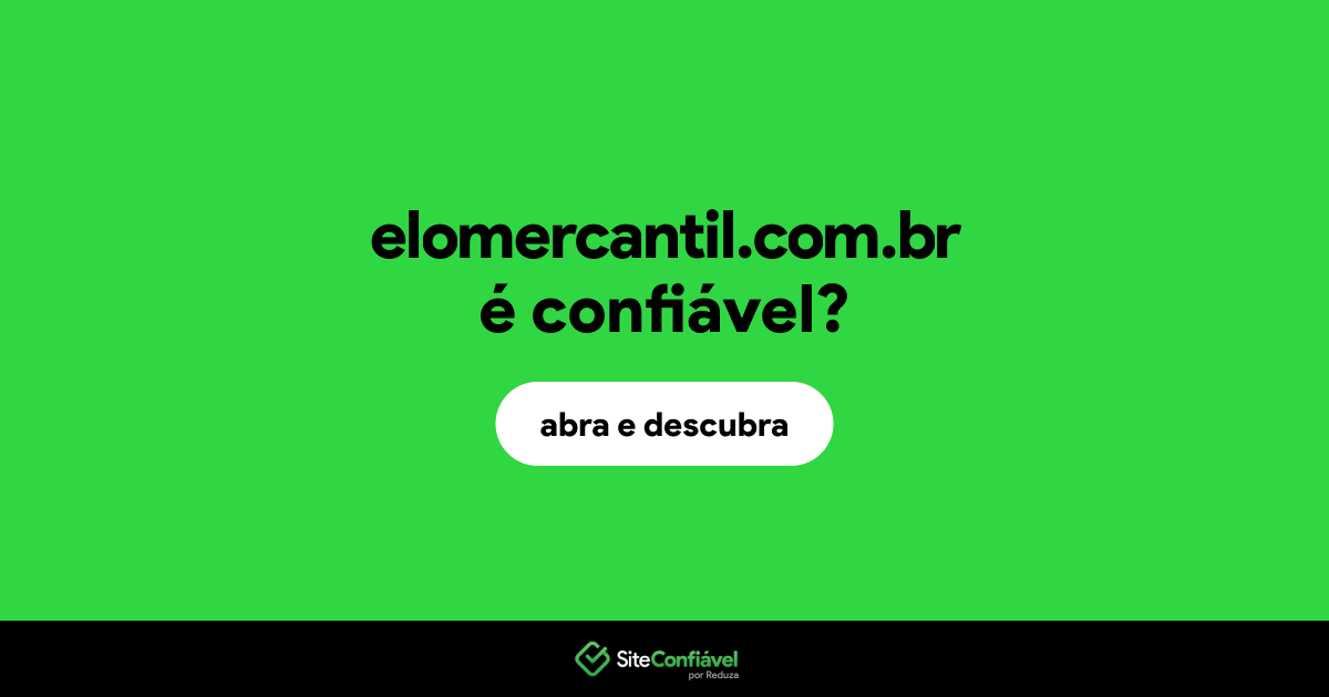 O site elomercantil.com.br é confiável?