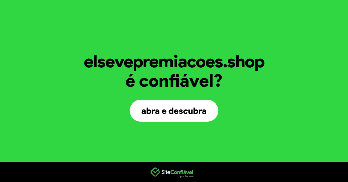 O site elsevepremiacoes.shop é confiável?