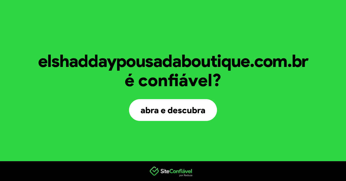 O site elshaddaypousadaboutique.com.br é confiável?