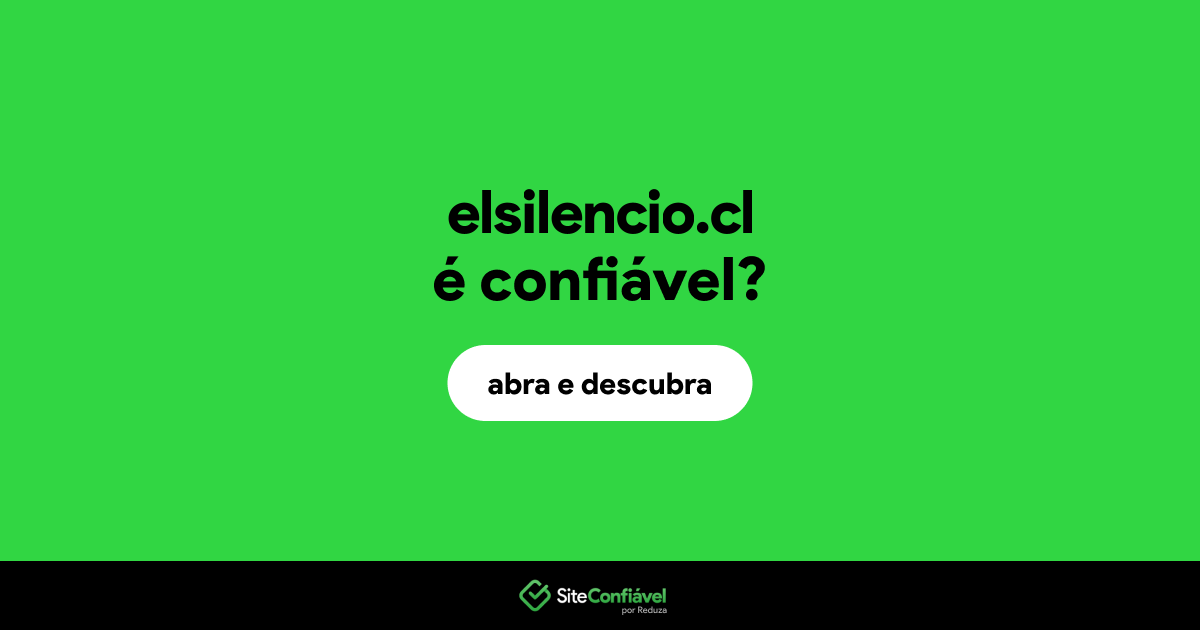 O site elsilencio.cl é confiável?