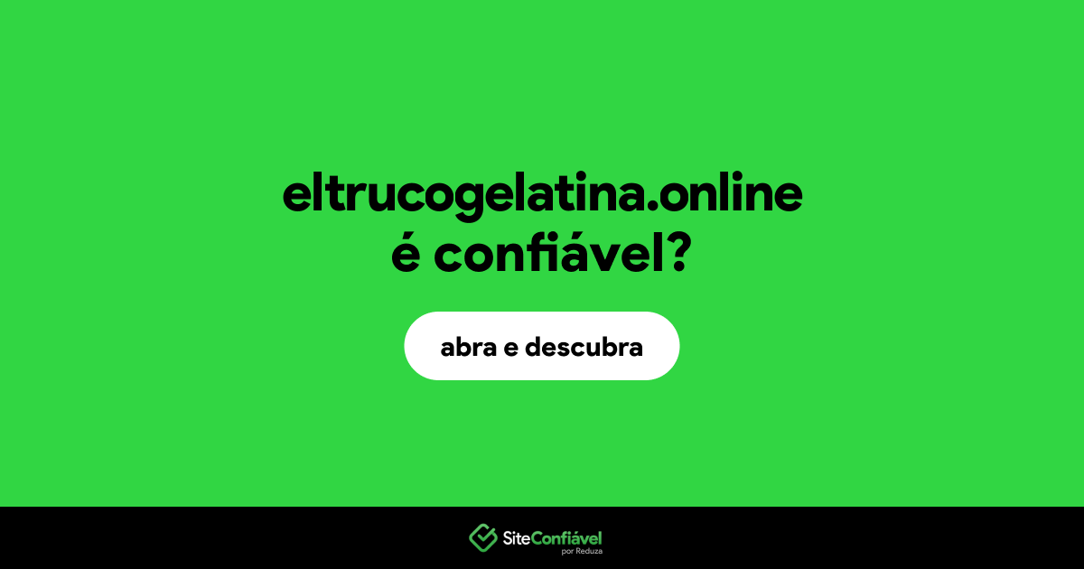 O site eltrucogelatina.online é confiável?