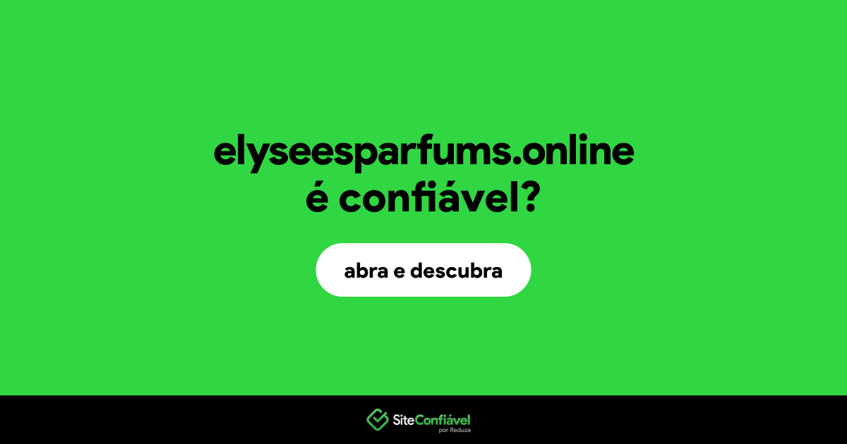 O site elyseesparfums.online é confiável?