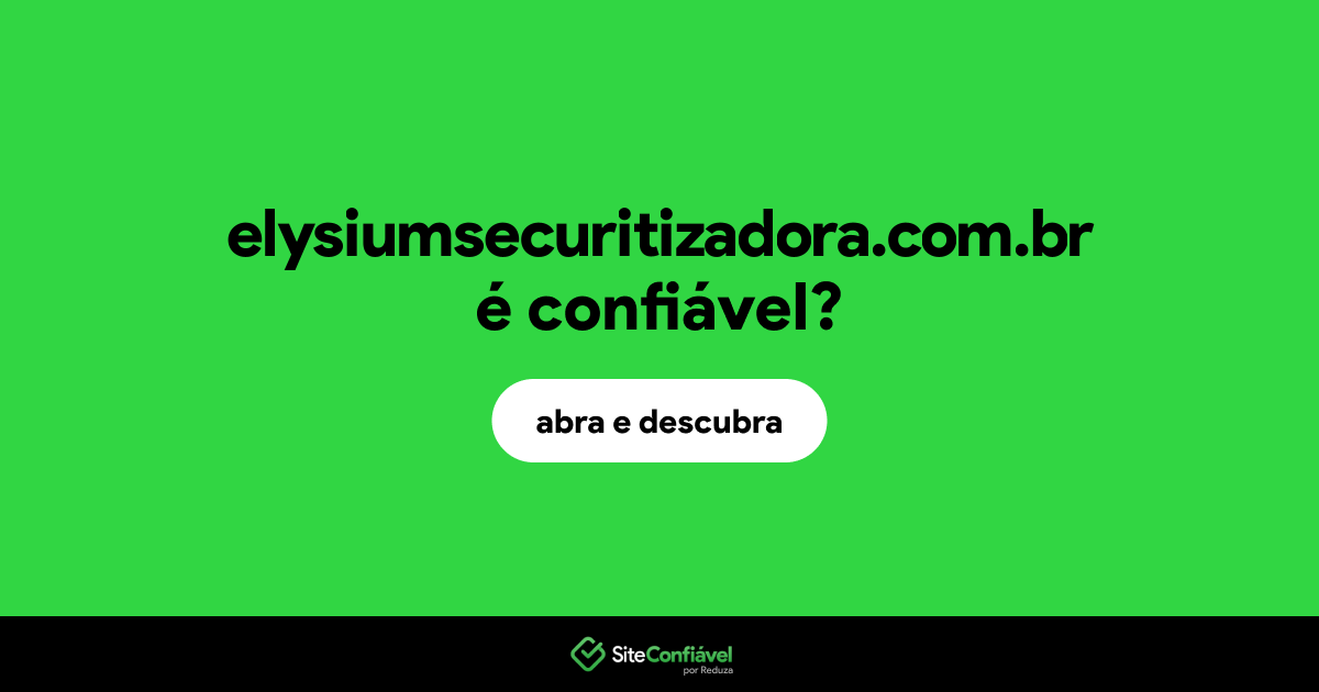 O site elysiumsecuritizadora.com.br é confiável?