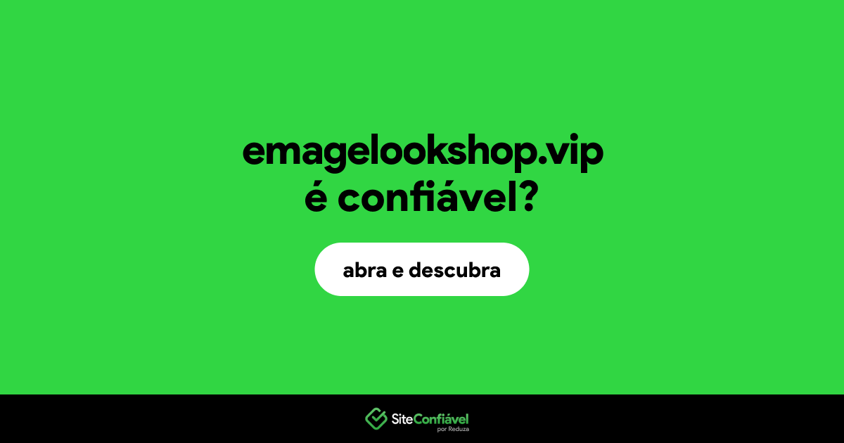 O site emagelookshop.vip é confiável?