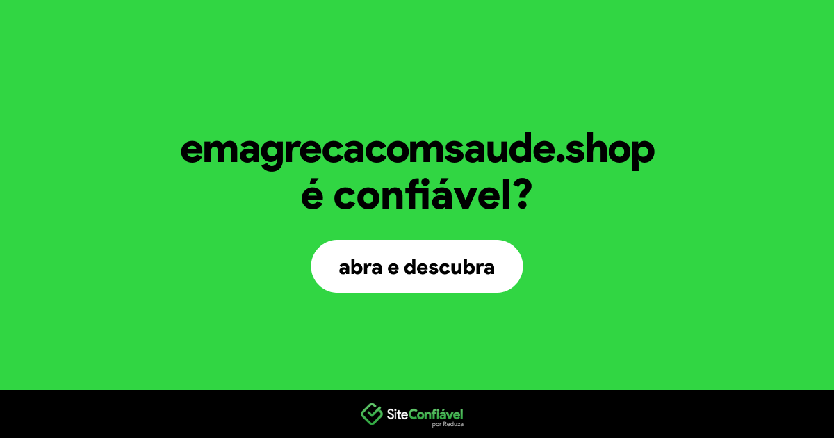 O site emagrecacomsaude.shop é confiável?