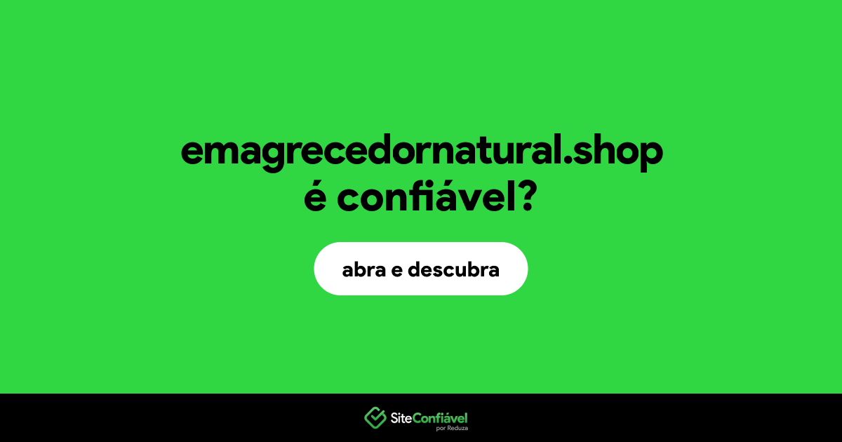 O site emagrecedornatural.shop é confiável?