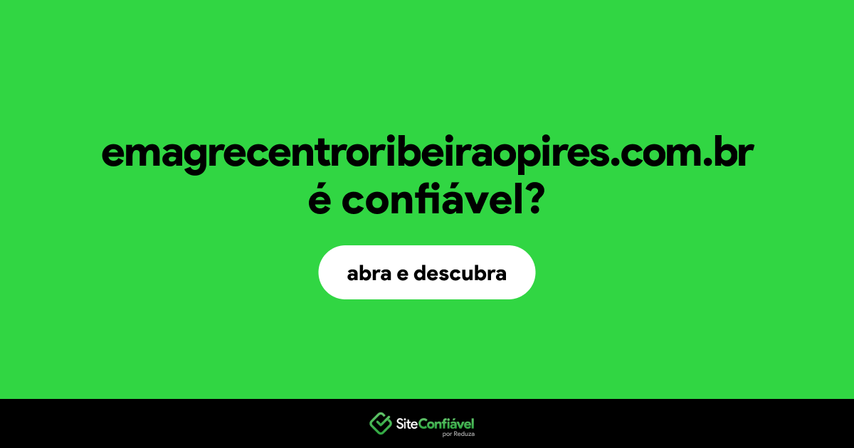 O site emagrecentroribeiraopires.com.br é confiável?