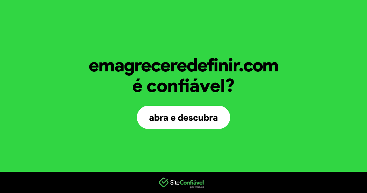 O site emagreceredefinir.com é confiável?