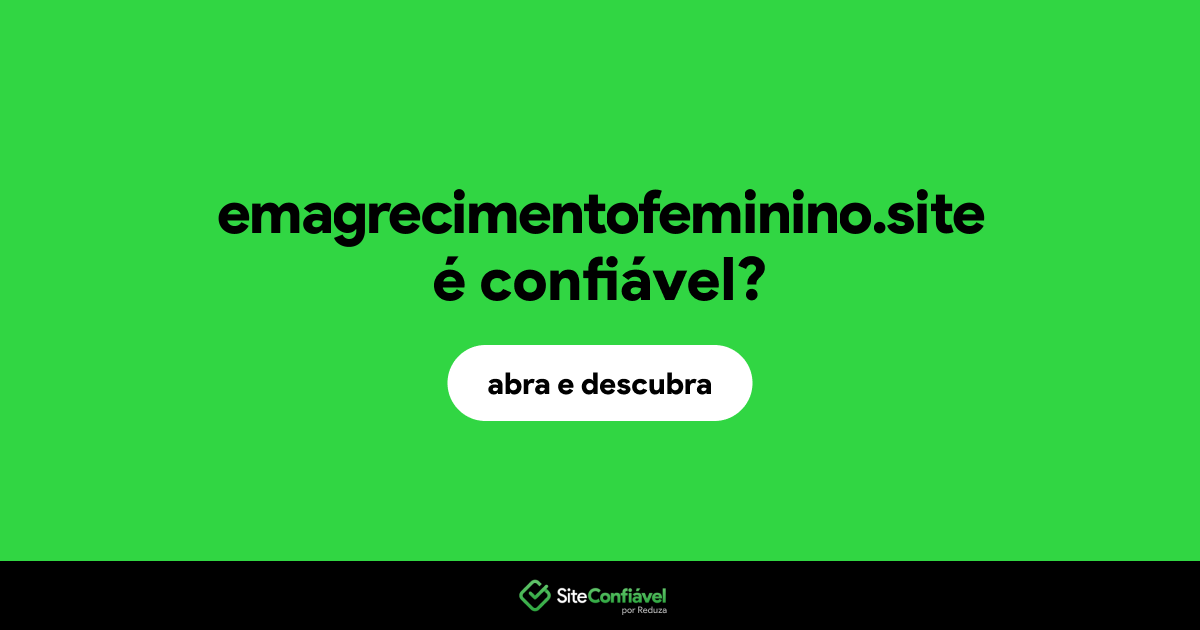 O site emagrecimentofeminino.site é confiável?