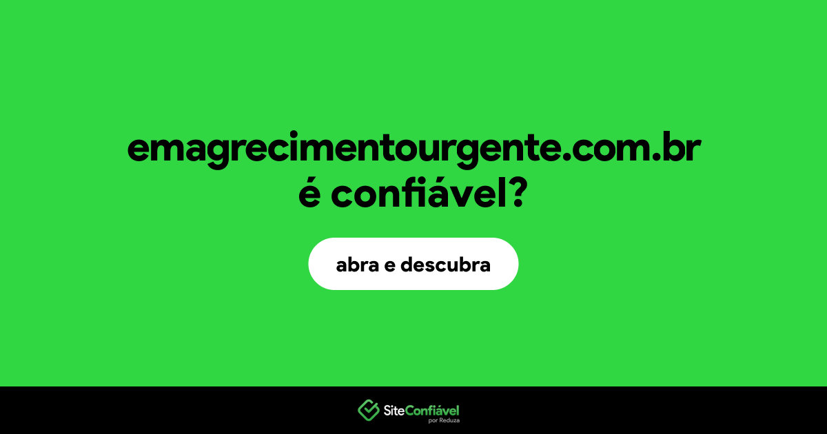 O site emagrecimentourgente.com.br é confiável?