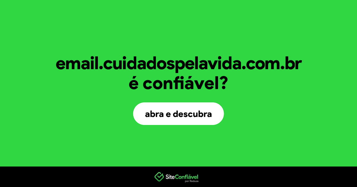O site email.cuidadospelavida.com.br é confiável?