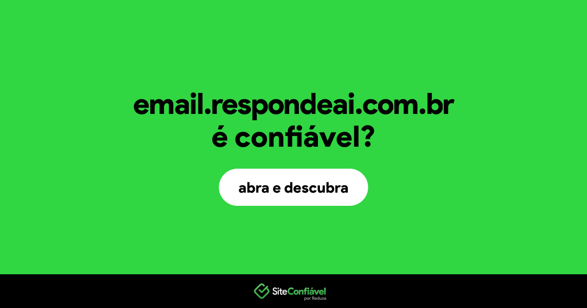 O site email.respondeai.com.br é confiável?