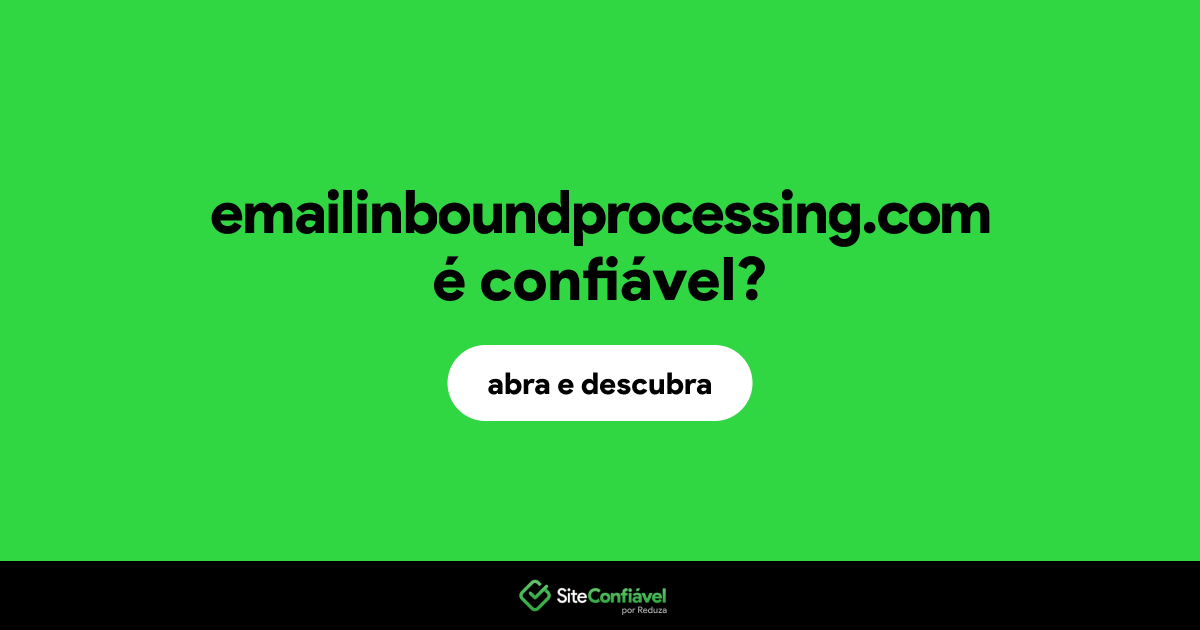 O site emailinboundprocessing.com é confiável?
