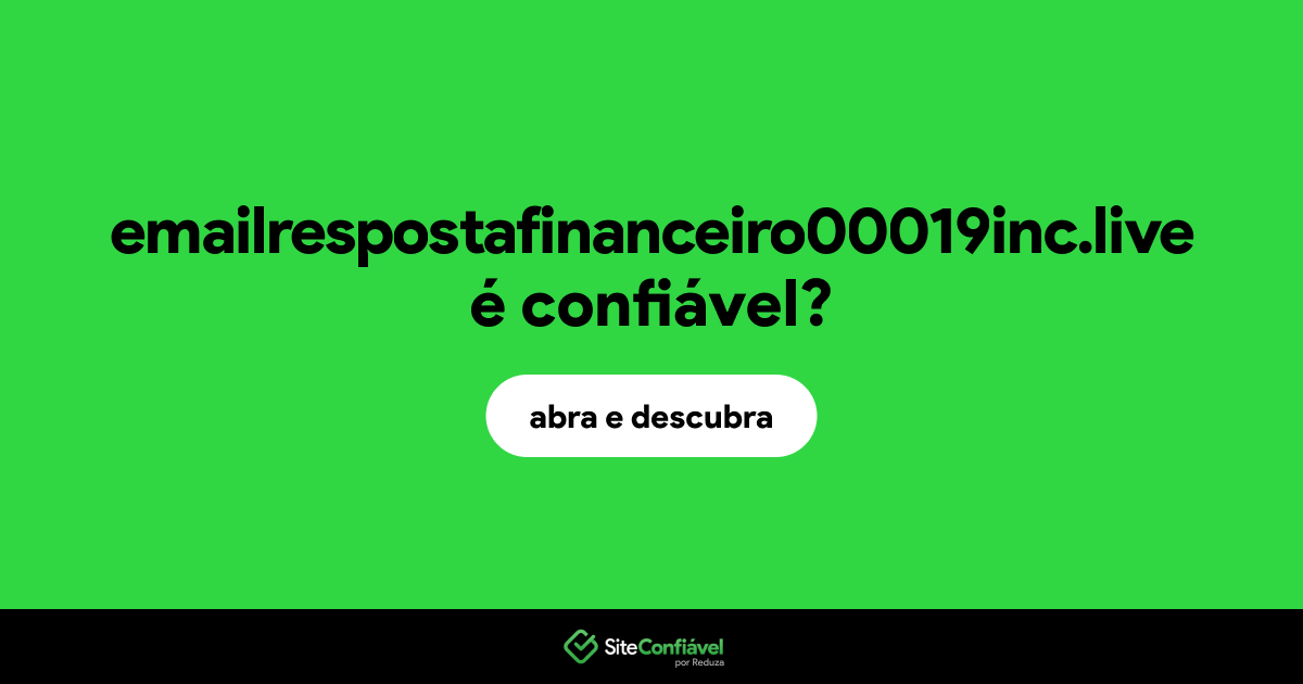 O site emailrespostafinanceiro00019inc.live é confiável?