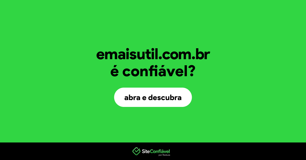O site emaisutil.com.br é confiável?