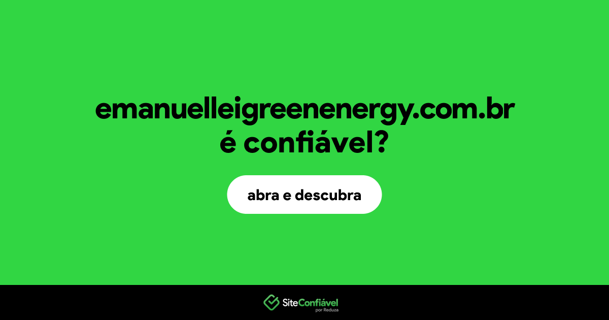 O site emanuelleigreenenergy.com.br é confiável?
