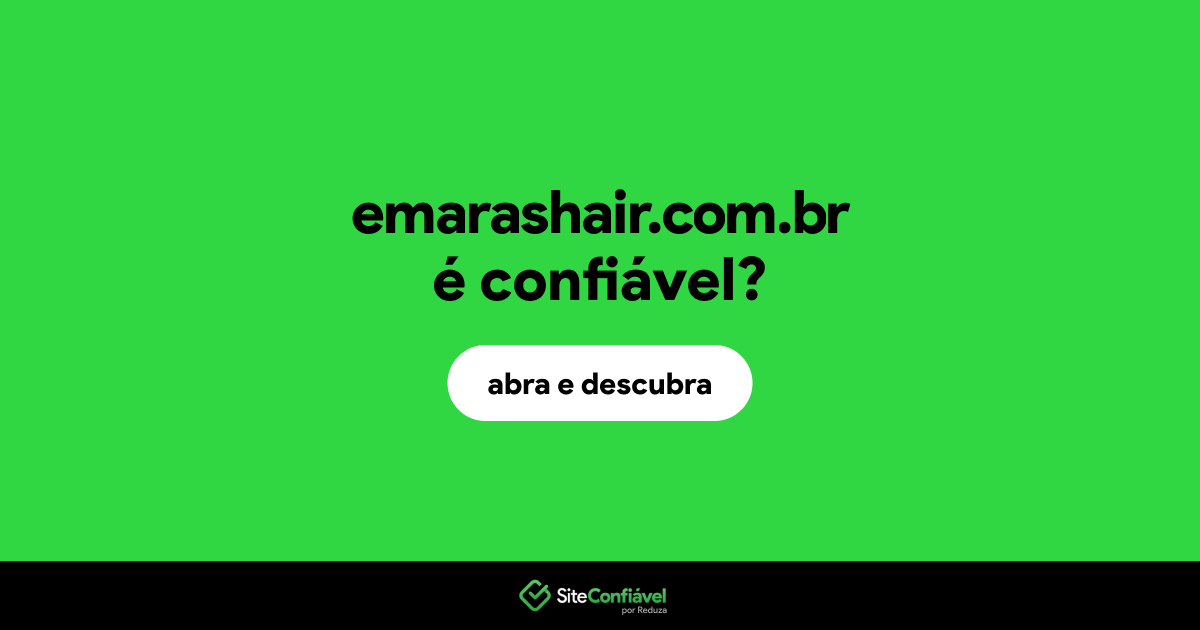 O site emarashair.com.br é confiável?