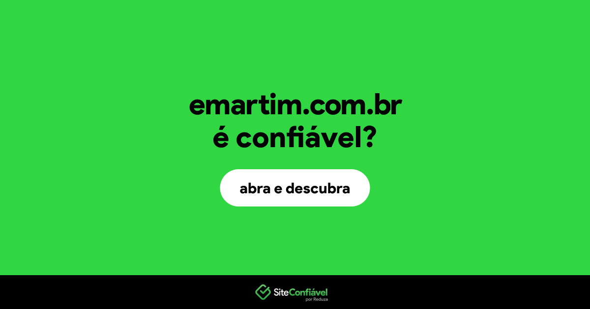 O site emartim.com.br é confiável?