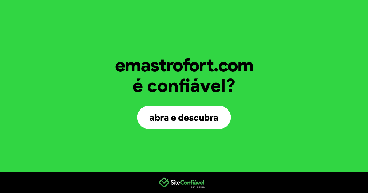 O site emastrofort.com é confiável?