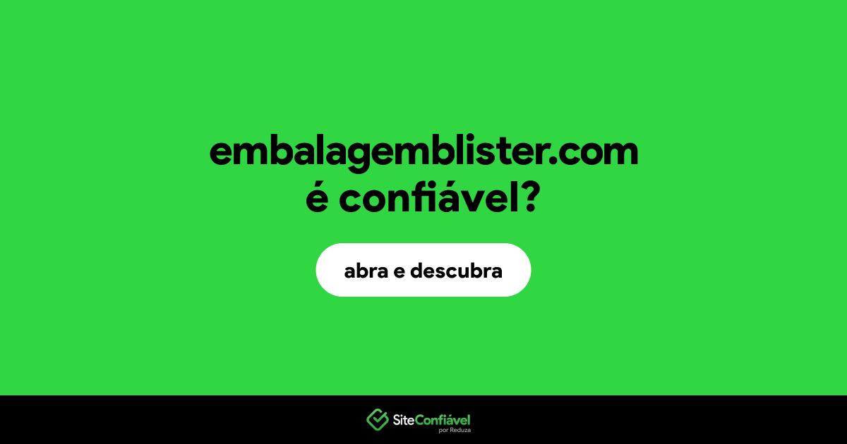O site embalagemblister.com é confiável?