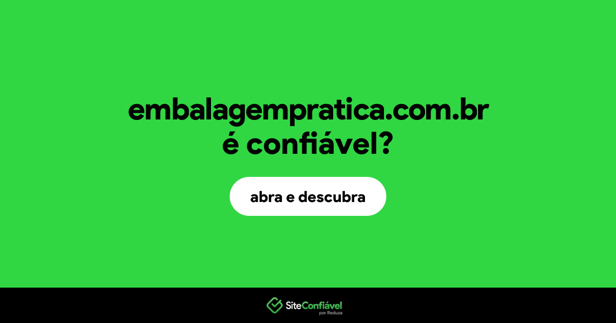 O site embalagempratica.com.br é confiável?