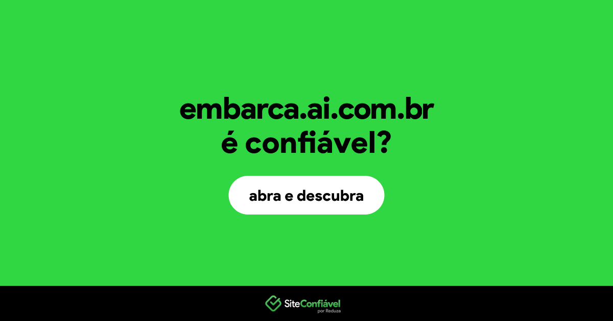 O site embarca.ai.com.br é confiável?