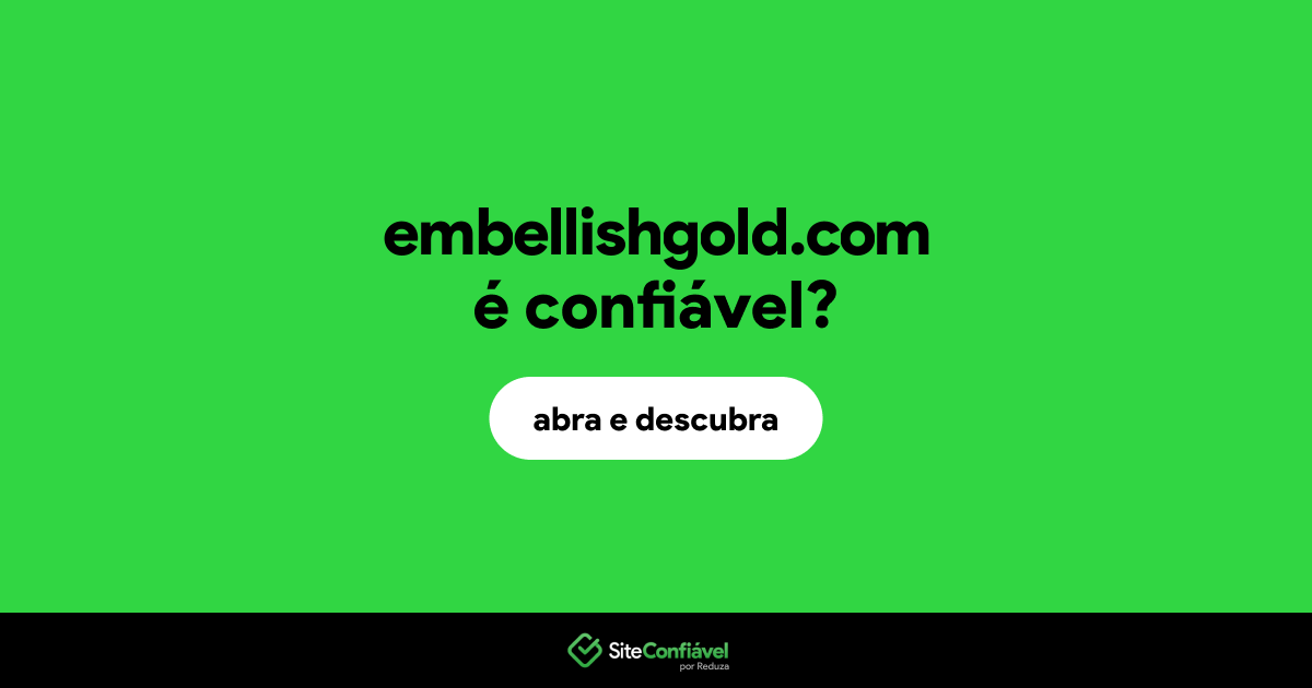 O site embellishgold.com é confiável?