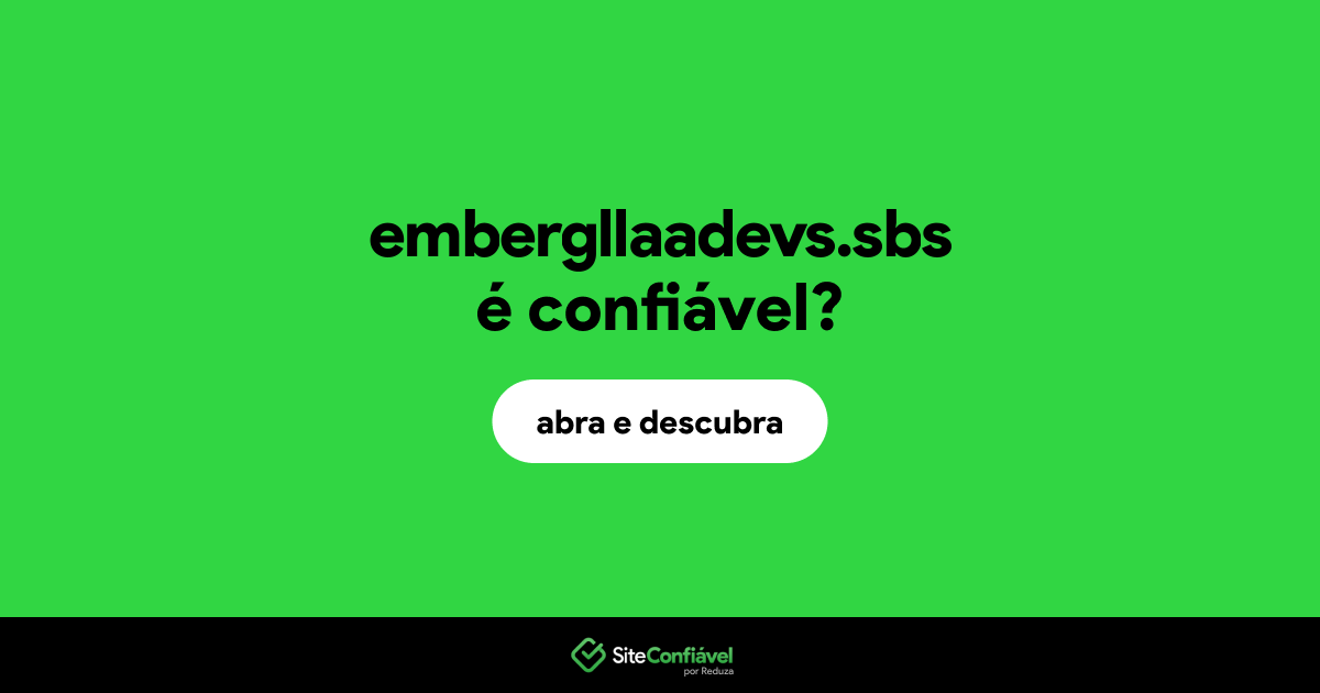 O site embergllaadevs.sbs é confiável?