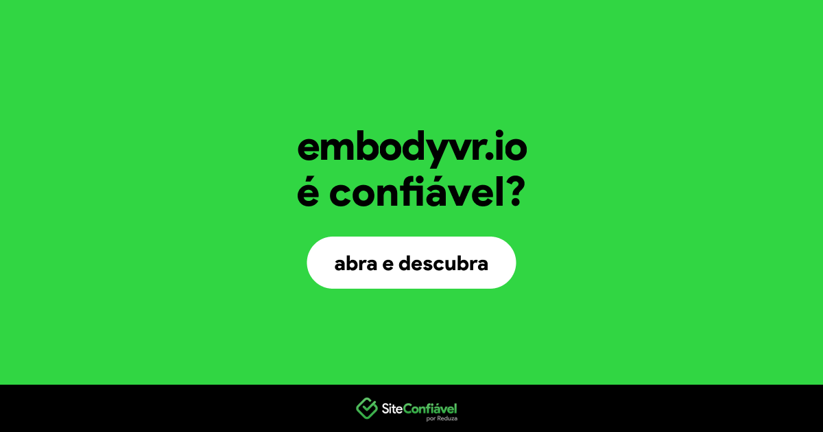 O site embodyvr.io é confiável?