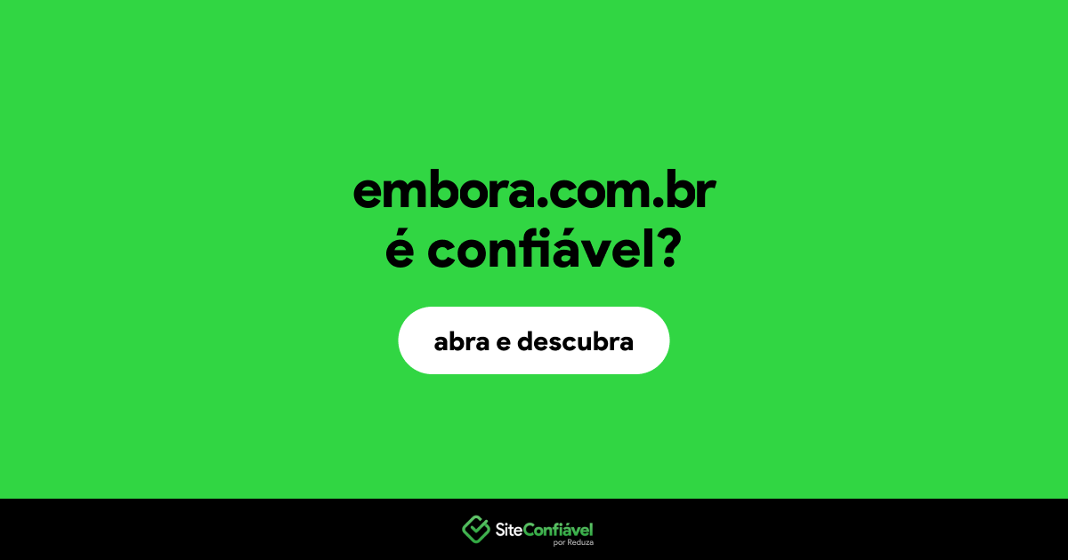 O site embora.com.br é confiável?