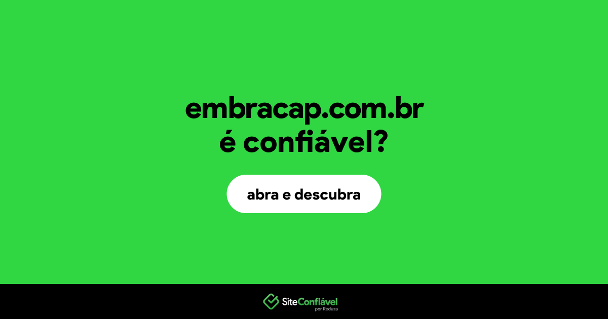 O site embracap.com.br é confiável?