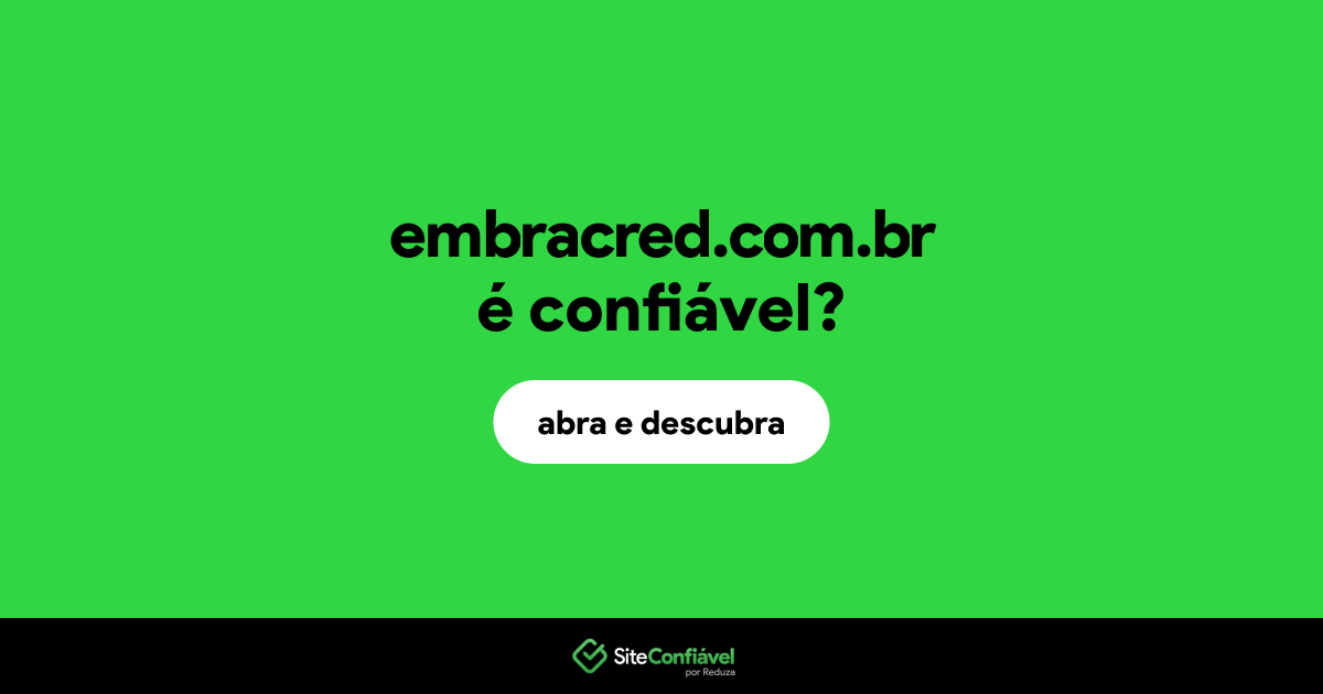 O site embracred.com.br é confiável?