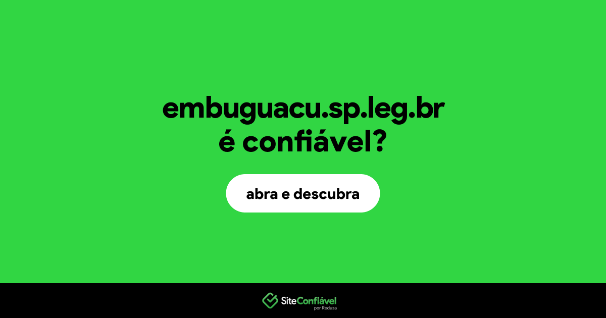 O site embuguacu.sp.leg.br é confiável?