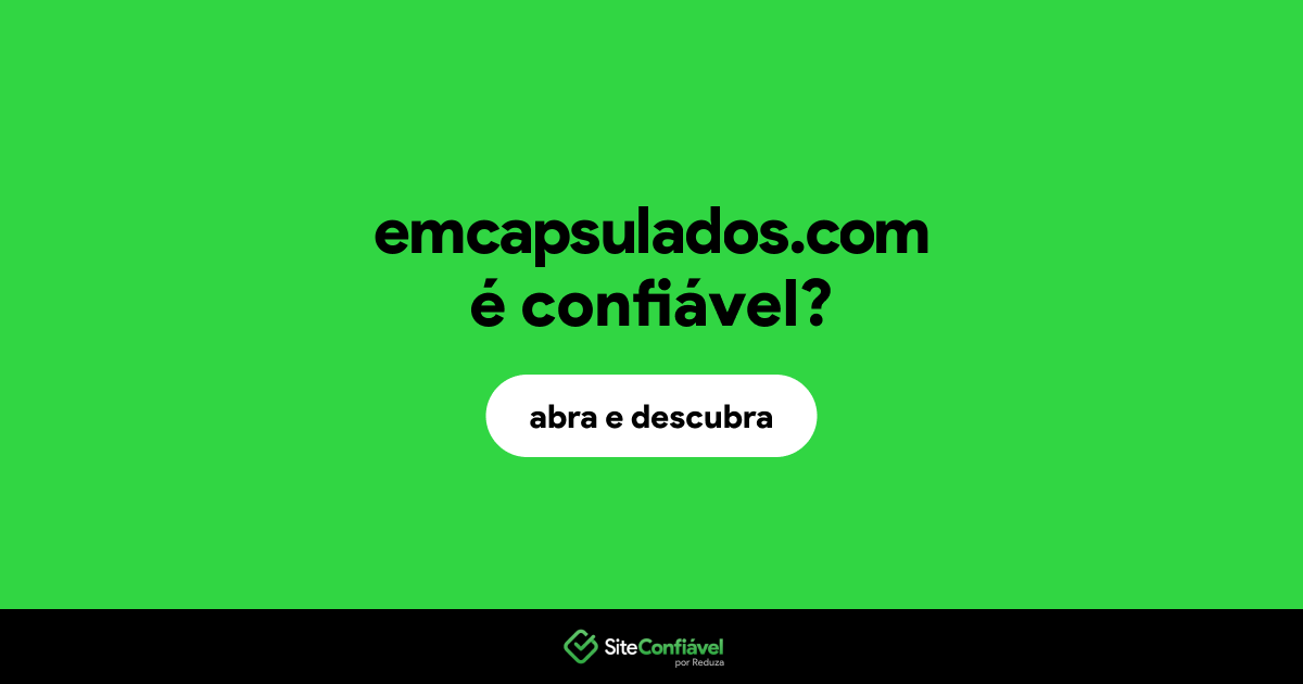 O site emcapsulados.com é confiável?