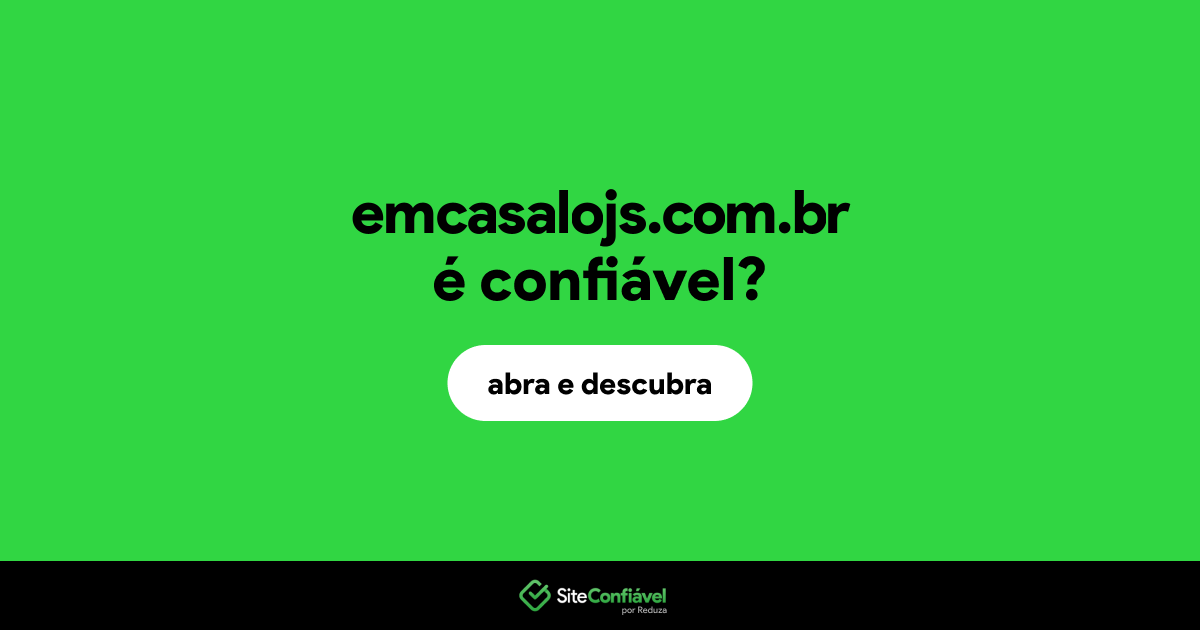 O site emcasalojs.com.br é confiável?