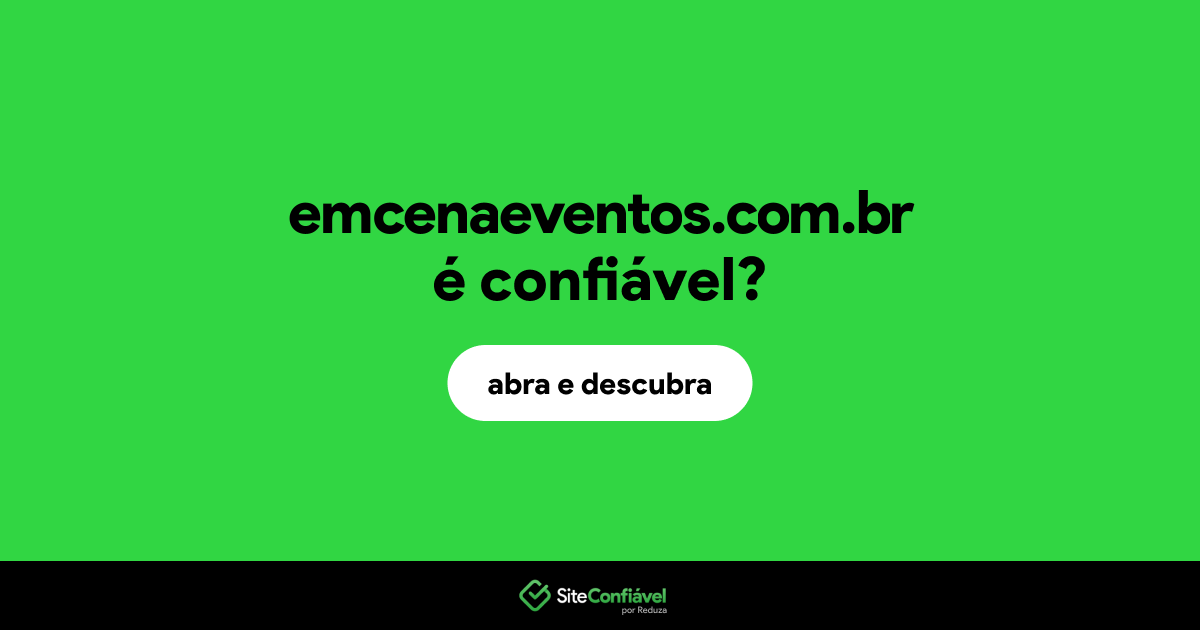 O site emcenaeventos.com.br é confiável?