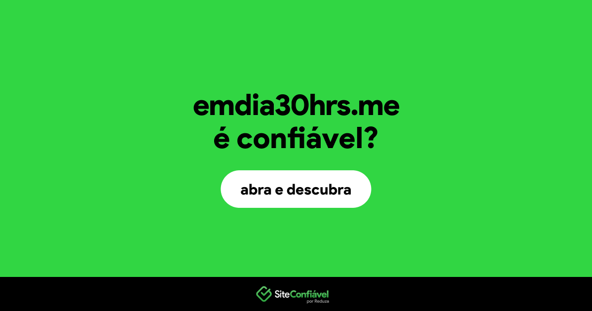 O site emdia30hrs.me é confiável?