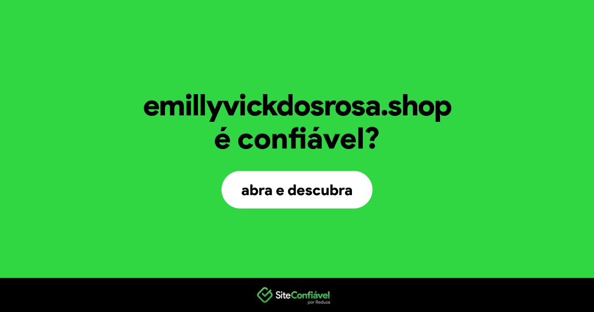 O site emillyvickdosrosa.shop é confiável?