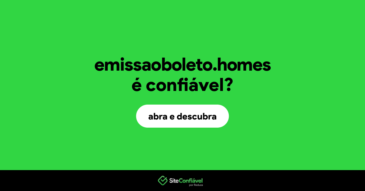 O site emissaoboleto.homes é confiável?