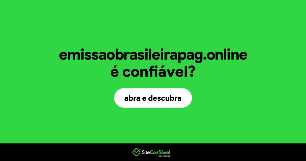 O site emissaobrasileirapag.online é confiável?