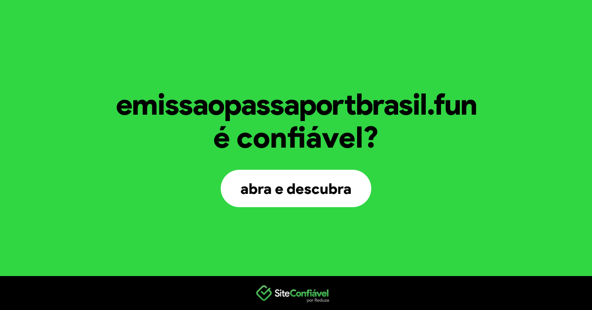 O site emissaopassaportbrasil.fun é confiável?