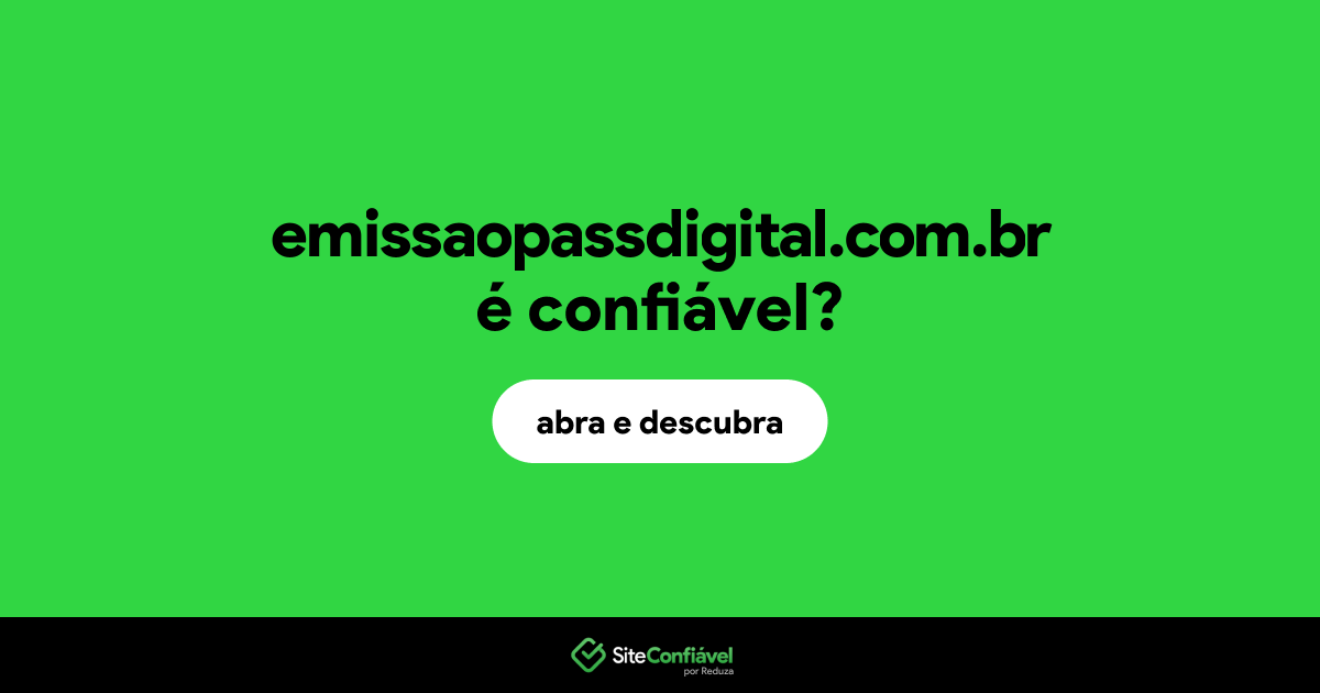 O site emissaopassdigital.com.br é confiável?